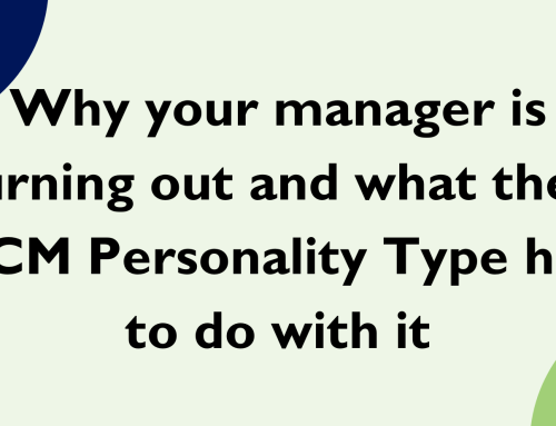 Why your manager is burning out and what their PCM Personality Type has to do with it