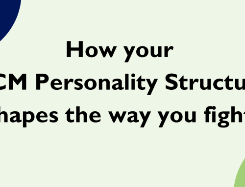 How your PCM Personality Structure shapes the way you fight (and how to break the cycle)