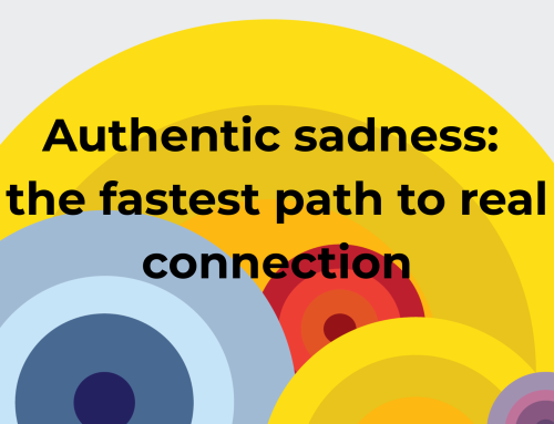 Authentic sadness: the fastest path to real connection
